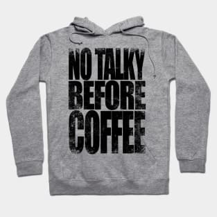 NO TALKY BEFORE COFFEE (Black Version) T-Shirt Hoodie